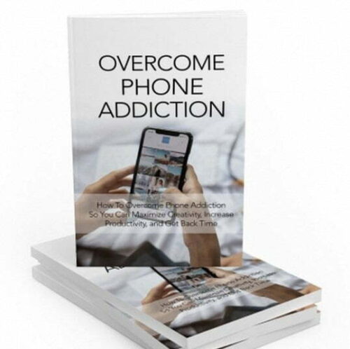 Overcome Phone Addiction - eBook with Resell Rights